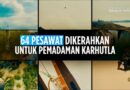 Pemerintah Kerahkan 64 Pesawat dan 54.394 Personel Tangani Karhutla Pemerintah Kerahkan 64 Pesawat dan 54.394 Personel Tangani Karhutla